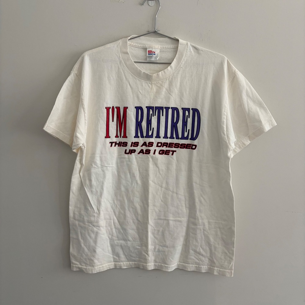 Vintage Hanes Comfort I'm Retired This Is As Dressed Up As I Get T-Shirt White L